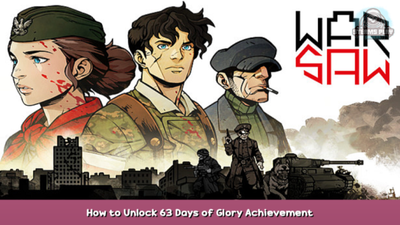 WARSAW How to Unlock 63 Days of Glory Achievement 1 - steamsplay.com