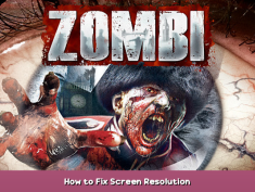 ZOMBI How to Fix Screen Resolution 1 - steamsplay.com