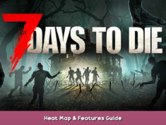 7 Days to Die Heat Map & Features Guide 1 - steamsplay.com