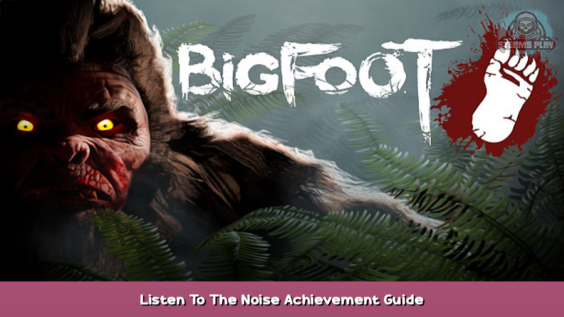 BIGFOOT Listen To The Noise Achievement Guide 1 - steamsplay.com