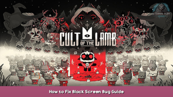 Cult of the Lamb How to Fix Black Screen Bug Guide 1 - steamsplay.com