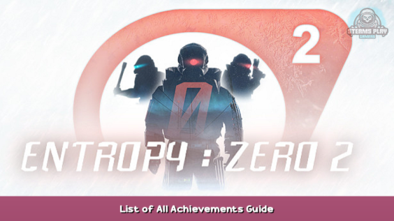 Entropy : Zero 2 List of All Achievements Guide 1 - steamsplay.com