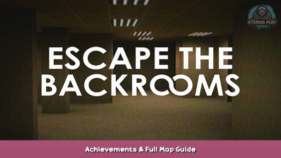 Escape the Backrooms Achievements & Full Map Guide 1 - steamsplay.com