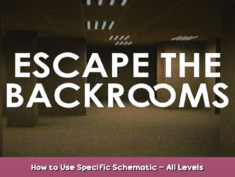 Escape the Backrooms How to Use Specific Schematic – All Levels 1 - steamsplay.com