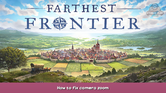 Farthest Frontier How to fix camera zoom 1 - steamsplay.com