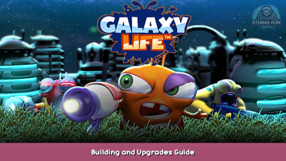 Galaxy Life Building and Upgrades Guide 1 - steamsplay.com