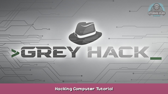 Grey Hack Hacking Computer Tutorial 1 - steamsplay.com