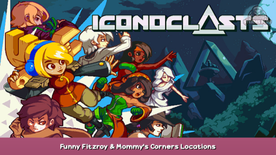 Iconoclasts Funny Fitzroy & Mommy’s Corners Locations 1 - steamsplay.com