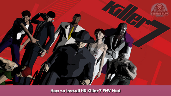 killer7 How to Install HD Killer7 FMV Mod 1 - steamsplay.com