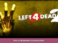 Left 4 Dead 2 How to Brightens Game Quality 7 - steamsplay.com