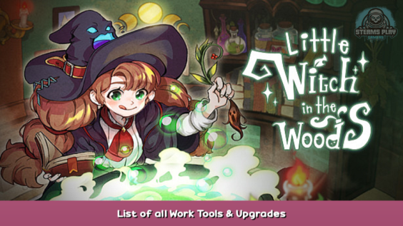 Little Witch in the Woods List of all Work Tools & Upgrades 1 - steamsplay.com
