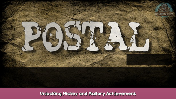 POSTAL Unlocking Mickey and Mallory Achievement 1 - steamsplay.com
