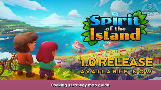 Spirit Of The Island Cooking strategy map guide 1 - steamsplay.com