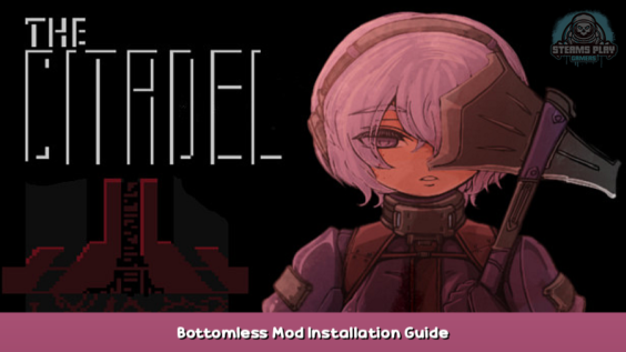 The Citadel Bottomless Mod Installation Guide 1 - steamsplay.com