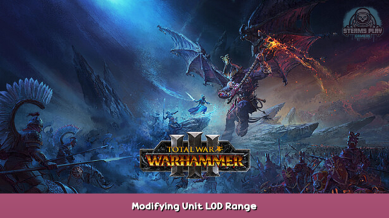 Total War: WARHAMMER III Modifying Unit LOD Range 1 - steamsplay.com