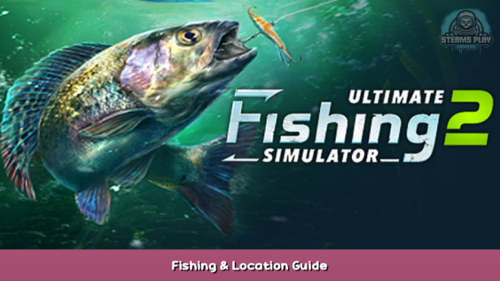 Ultimate Fishing Simulator 2 Fishing & Location Guide 1 - steamsplay.com