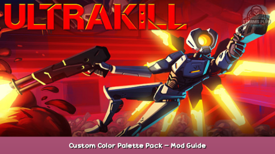 ULTRAKILL Custom Color Palette Pack – Mod Guide 1 - steamsplay.com