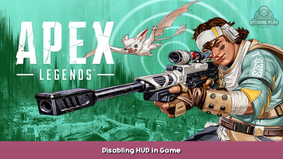 Apex Legends Disabling HUD in Game 1 - steamsplay.com