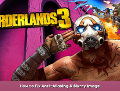 Borderlands 3 How to Fix Anti-Aliasing & Blurry Image 1 - steamsplay.com