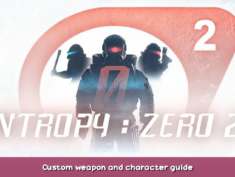 Entropy : Zero 2 Custom weapon and character guide 1 - steamsplay.com