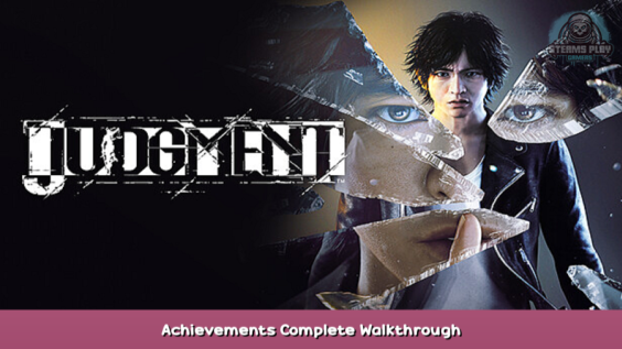 Judgment Achievements Complete Walkthrough 1 - steamsplay.com