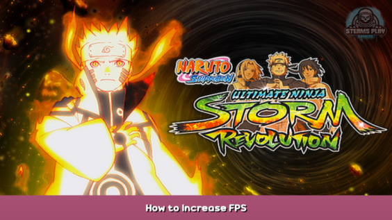 NARUTO SHIPPUDEN: Ultimate Ninja STORM Revolution How to Increase FPS 1 - steamsplay.com