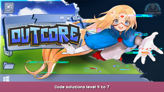 Outcore Code solutions level 4 to 7 1 - steamsplay.com