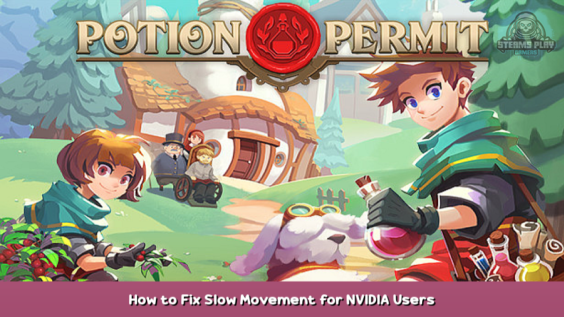 Potion Permit How to Fix Slow Movement for NVIDIA Users 1 - steamsplay.com