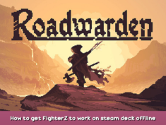 Roadwarden How to get FighterZ to work on steam deck offline mode 1 - steamsplay.com