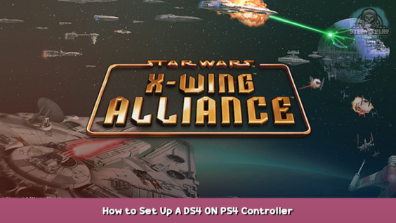 STAR WARS™: X-Wing Alliance™ How to Set Up A DS4 ON PS4 Controller 1 - steamsplay.com