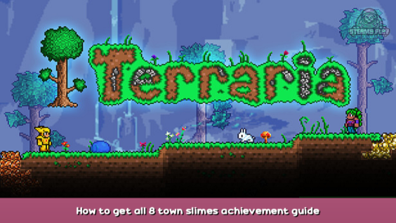 Terraria How to get all 8 town slimes achievement guide 1 - steamsplay.com