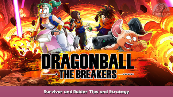 DRAGON BALL: THE BREAKERS Survivor and Raider Tips and Strategy 1 - steamsplay.com