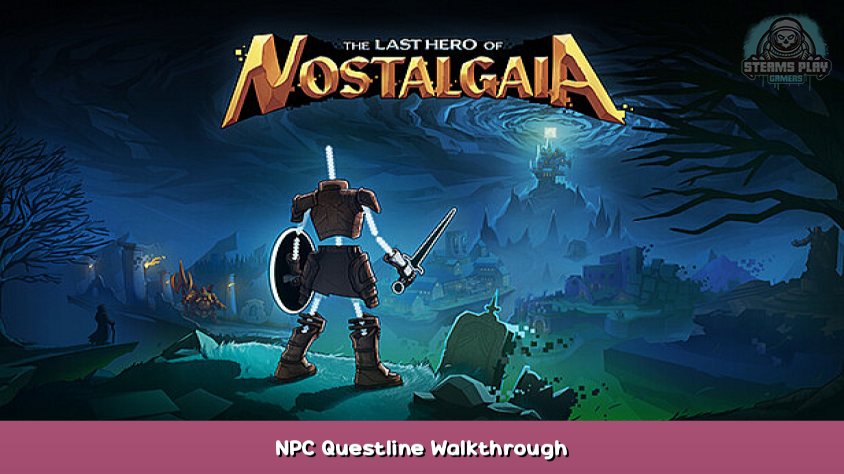 the-last-hero-of-nostalgaia-npc-questline-walkthrough-steams-play